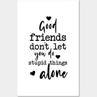 Good Friends Quote Typography Stupid Things Posters and Art